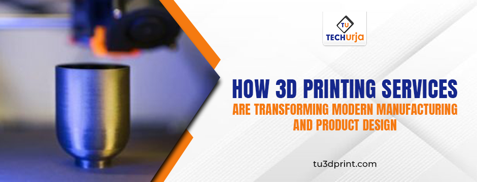 How 3D Printing Services Are Transforming Modern Manufacturing and Product Design