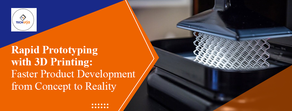 Rapid Prototyping with 3D Printing: Faster Product Development from Concept to Reality